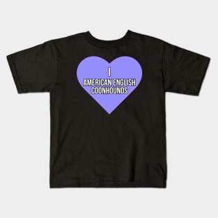 I love American English Coonhounds Kids T-Shirt